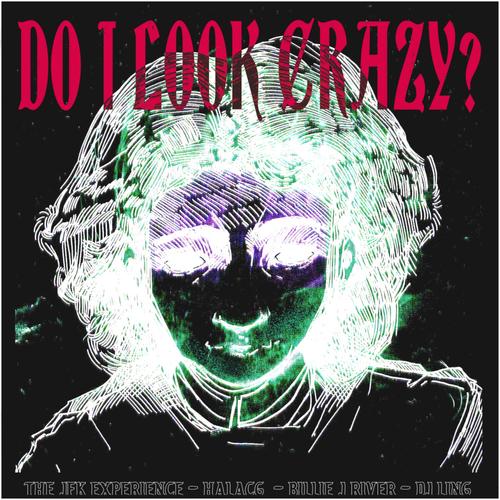 Do I Look Crazy? (feat. Billie J River, DJ Ling & HalaCG)