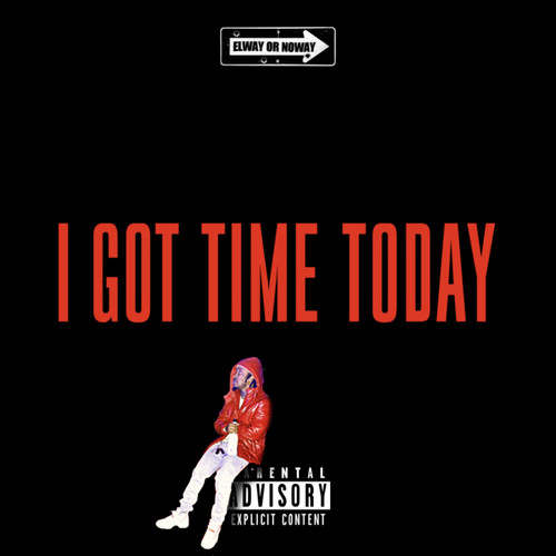 I Got Time Today (Explicit)