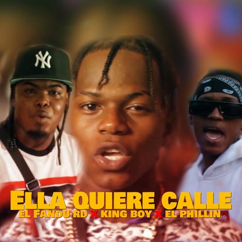 Ella quiere calle (feat. King Boy & El phillin rd) [Explicit]