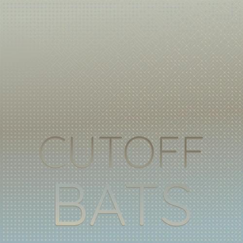 Cutoff Bats