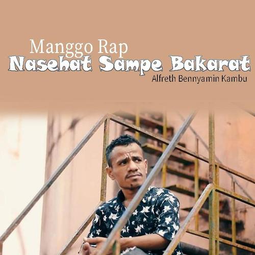 Nasehat Sampe Bakarat (Manggo Rap)