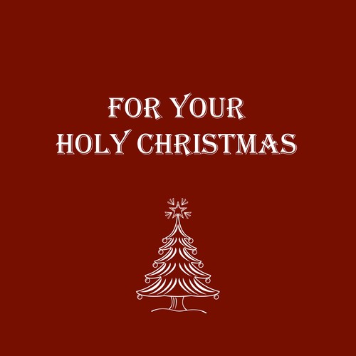 For Your Holy Christmas