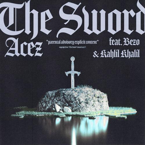 The Sword (feat. Bezo & KahlilKhalil) [Explicit]