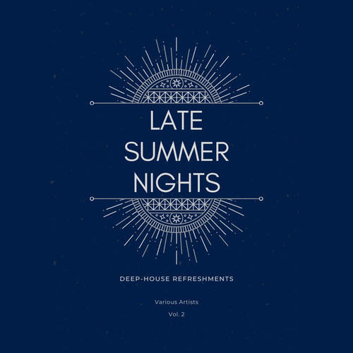 Late Summer Nights (Deep-House Refreshments), Vol. 2