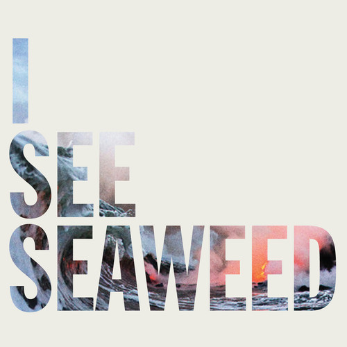 I See Seaweed (Explicit)