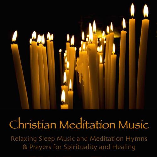 Christian Meditation Music - Relaxing Sleep Music and Meditation Hymns & Prayers for Spirituality and Healing