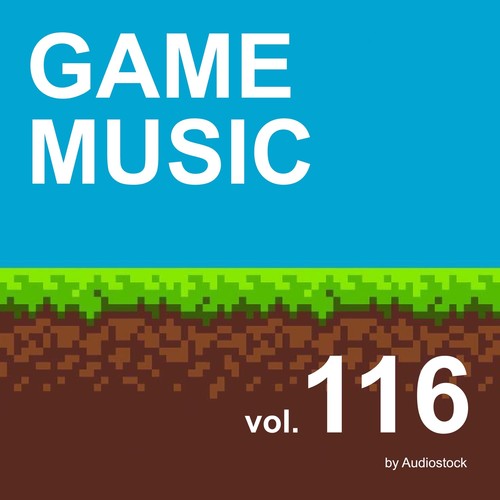 GAME MUSIC, Vol. 116 -Instrumental BGM- by Audiostock