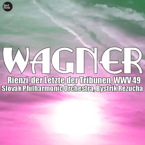 Wagner: Rienzi, der Letzte der Tribunen, WWV 49