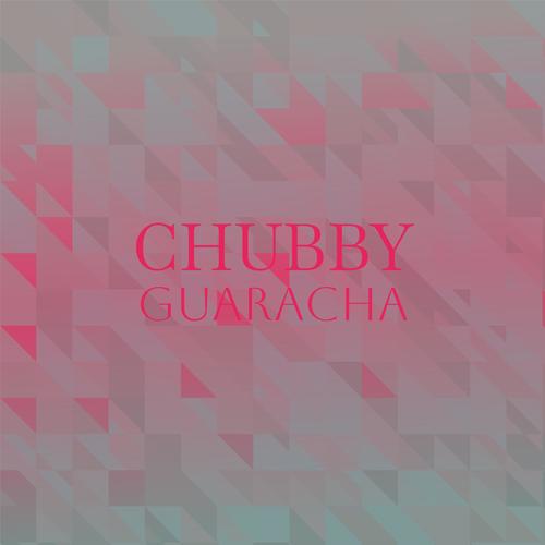 Chubby Guaracha