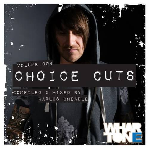 Choice Cuts Vol. 004 Mixed by Karlos Cheadle