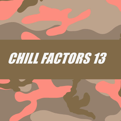 CHILL FACTORS 13