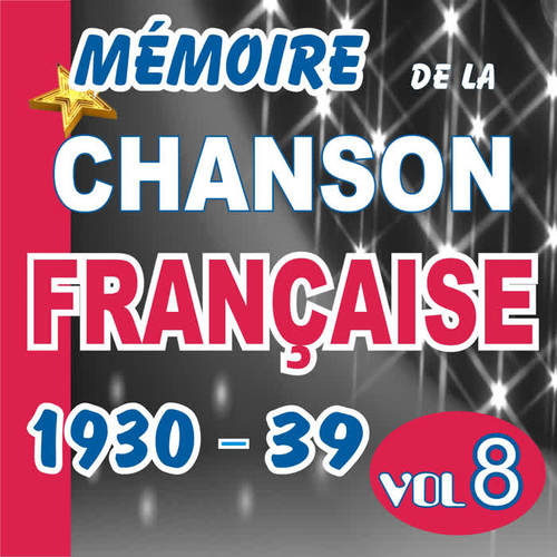 Memoire De La Chanson Francaise De 1930 A 1939 - Vol 8