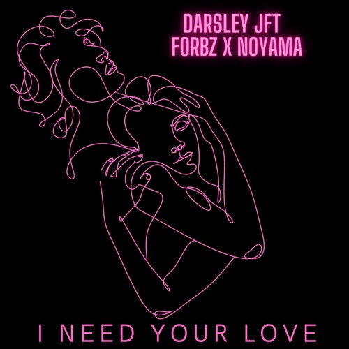 I need your love (feat. Noyama & Forbz)