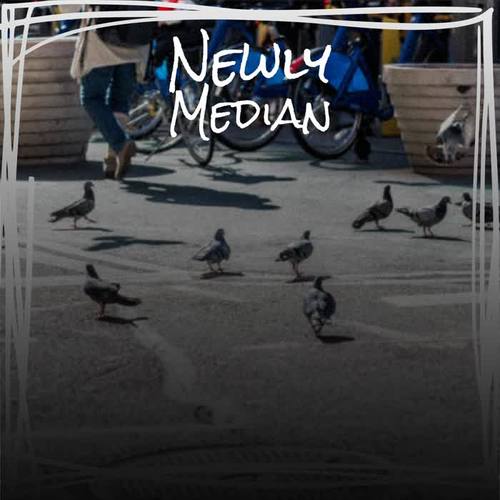 Newly Median