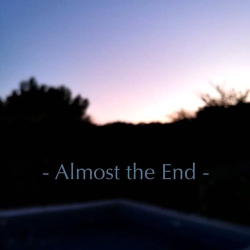 Almost the End