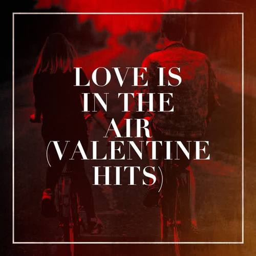 Love Is in the Air (Valentine Hits)