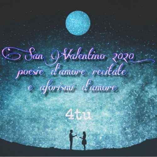 San Valentino 2020: Poesie d'amore recitate e aforismi d'amore