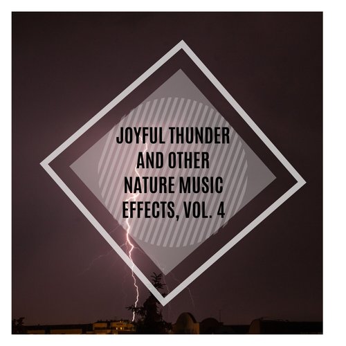 Joyful Thunder and Other Nature Music Effects, Vol. 4