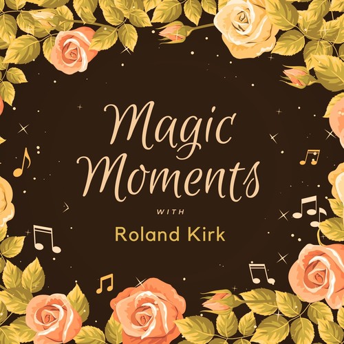 Magic Moments with Roland Kirk