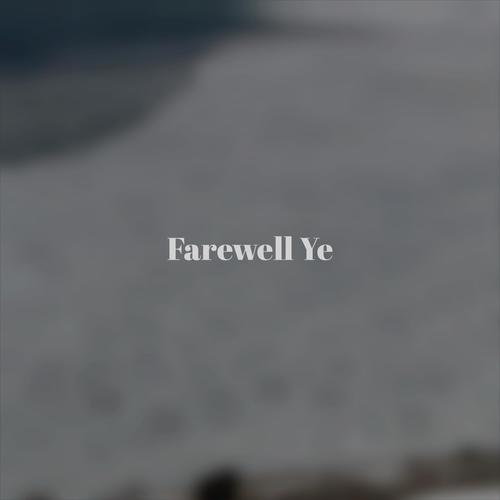 Farewell Ye