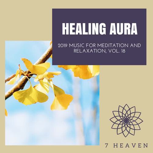 Healing Aura - 2019 Music For Meditation And Relaxation, Vol. 18