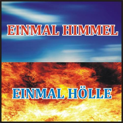 Einmal Himmel, einmal Hölle