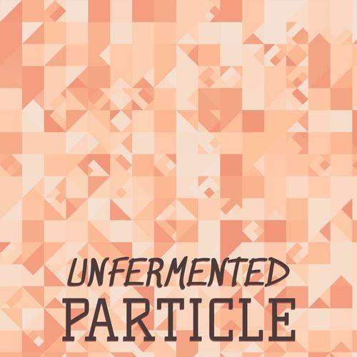 Unfermented Particle