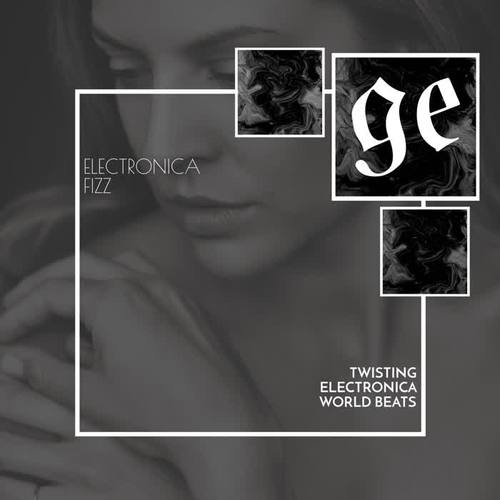 Electronica Fizz: Twisting Electronica World Beats