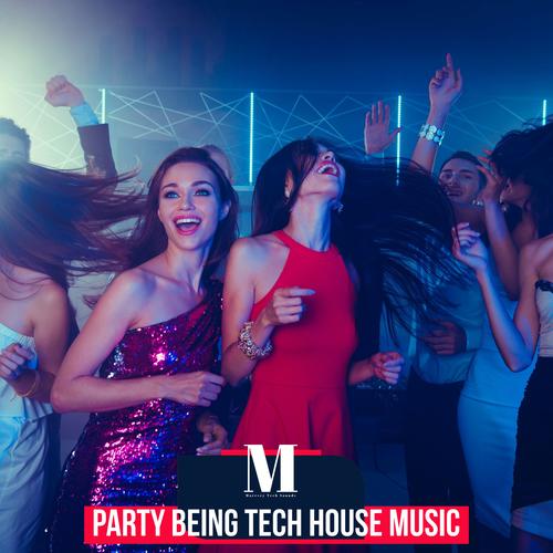 Party Being Tech House Music