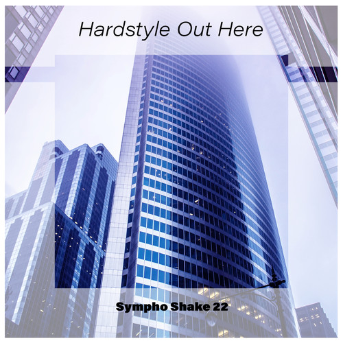 Hardstyle Out Here Sympho Shake 22