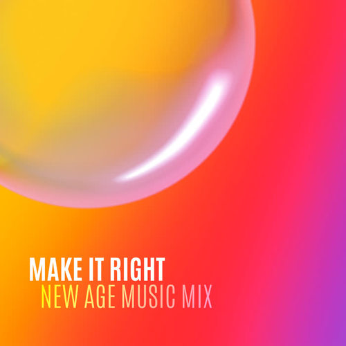 Make it Right - New Age Music Mix