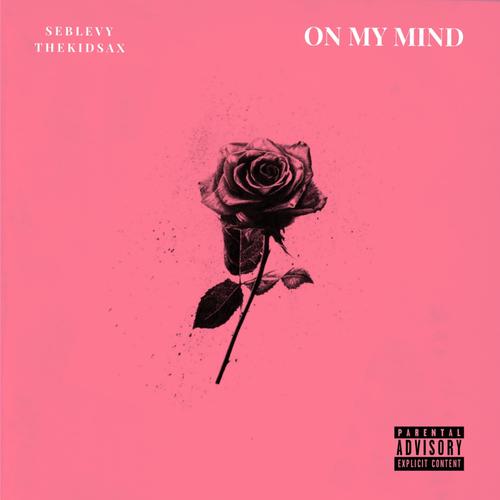 On My Mind (feat. TheKidSax) [Explicit]