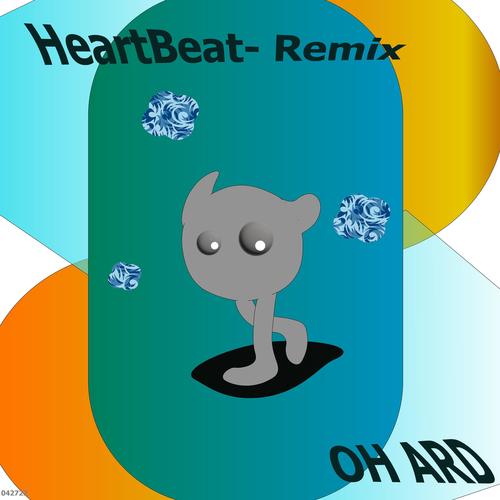 Heartbeat (Oh Ard Remix) [Explicit]