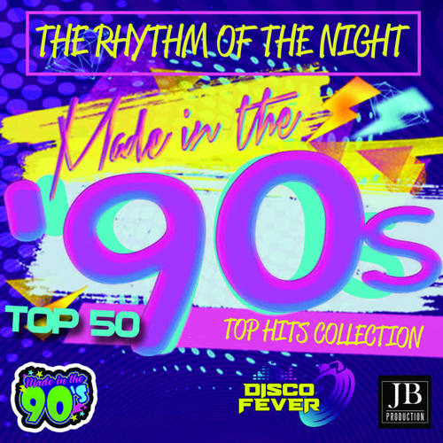 The Rhythm Of The Night Made In The 90's (Top 50 Hits Collection)