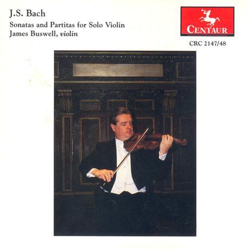 BACH, J.S.: Sonatas and Partitas for Solo Violin, BWV 1001-1006 (Buswell)