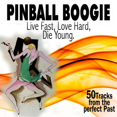 Pinball Boogie (50 Tracks from the perfect Past)