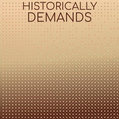 Historically Demands