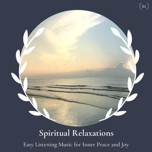 Spiritual Relaxations - Easy Listening Music For Inner Peace And Joy