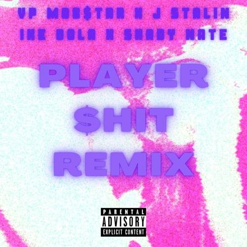 Player $hit (feat. Vp Mob$tar, J. Stalin, Shady Nate & Antbeatz) [$ting Mixx] [Explicit]