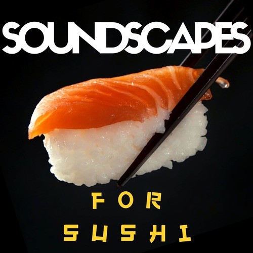 Soundscapes for Sushi