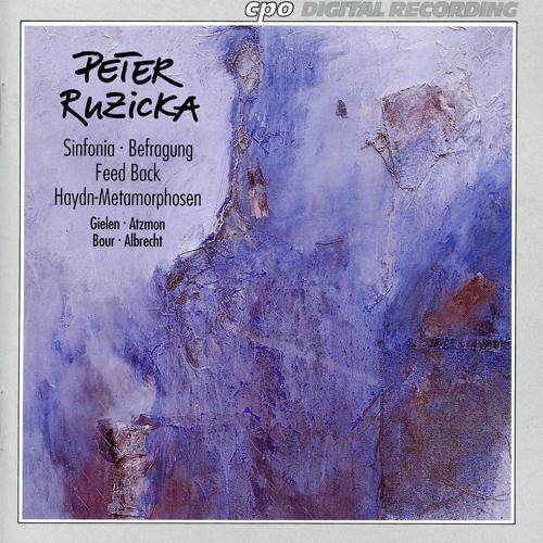 RUZICKA, P.: Sinfonia / Befragung / Feed Back / Metamorphosen uber ein Klangfeld von Joseph Haydn (Gielen, Atzmon, Bour, Albrecht)