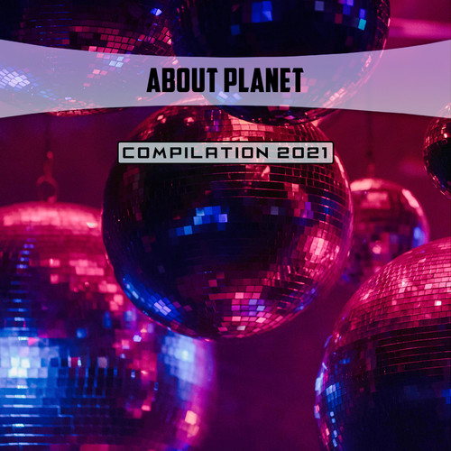 About Planet Compilation 2021