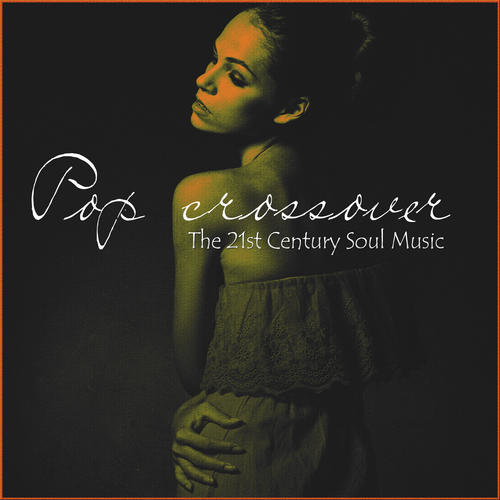 Pop Crossover - the 21st Century Soul Music