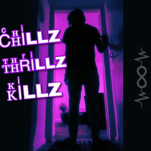 Chillz, Thrillz, Killz (Explicit)