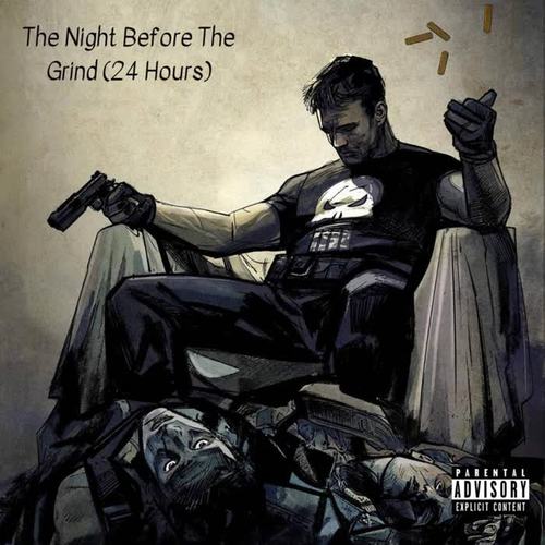 The Night Before The Grind (24 Hours) (Explicit)