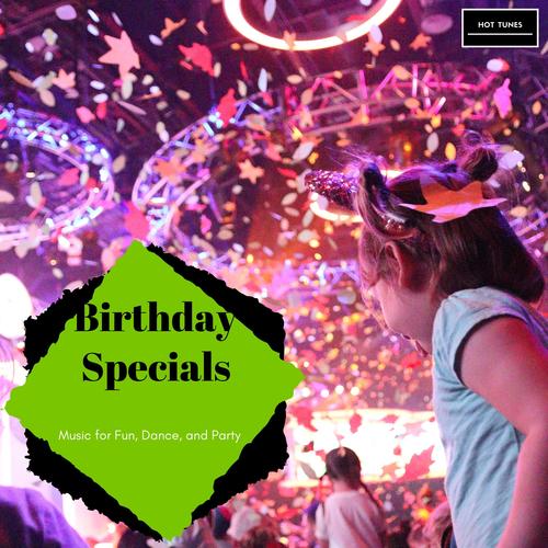 Birthday Specials - Music For Fun, Dance, And Party