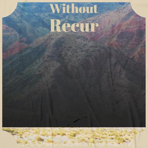 Without Recur