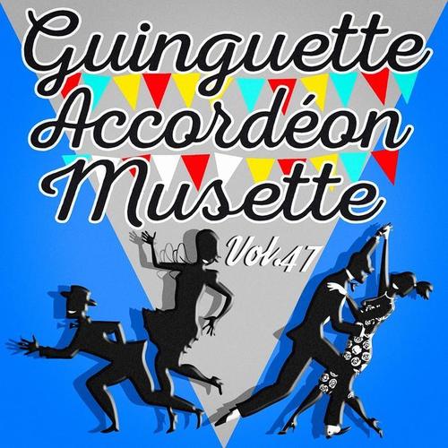 Guinguette Accordéon Musette, Vol. 47