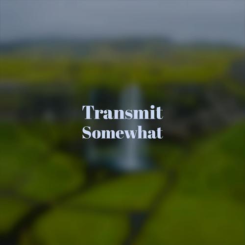 Transmit Somewhat