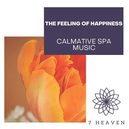 The Feeling Of Happiness - Calmative Spa Music